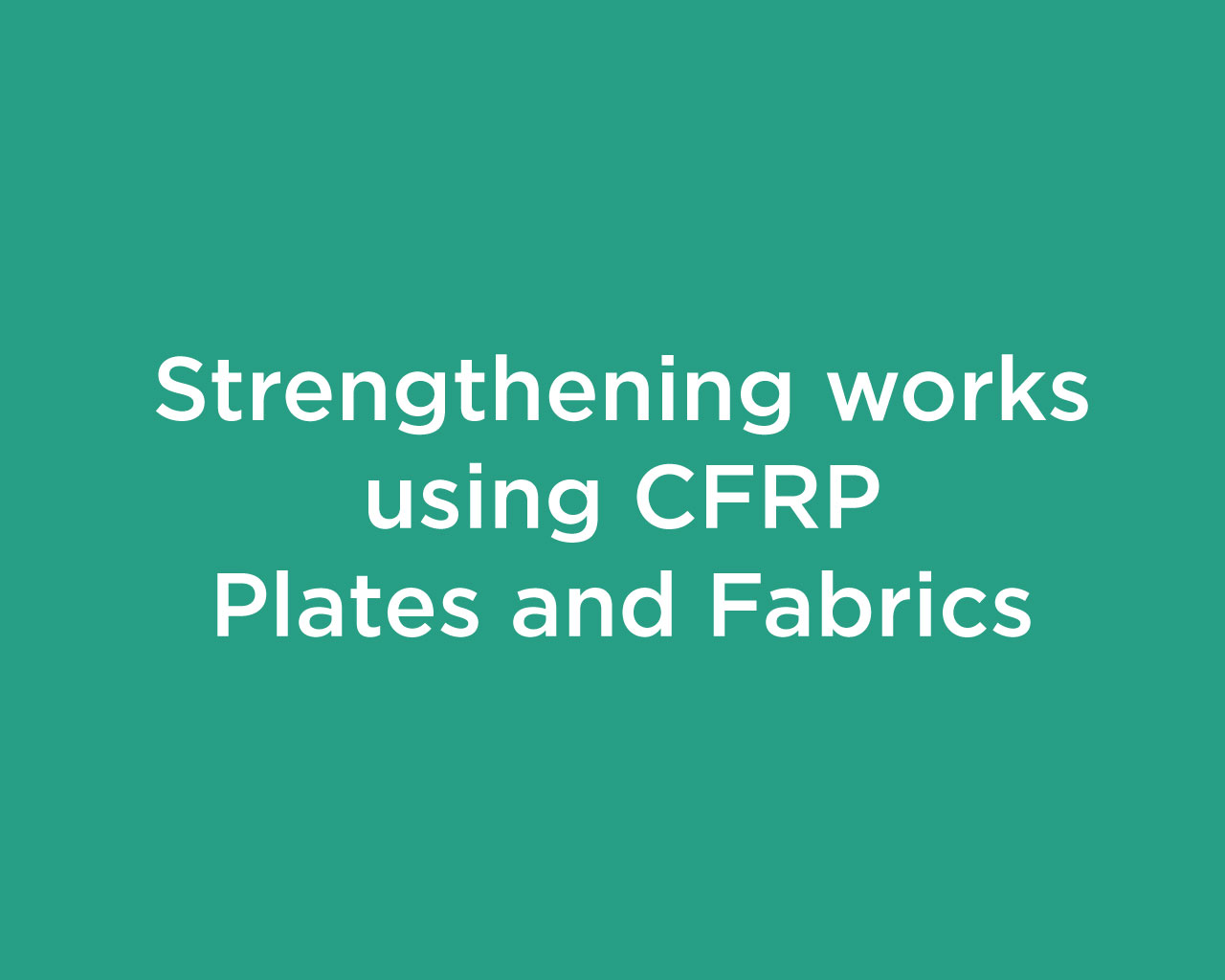 Strengthening works using CFRP Plates and Fabrics